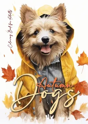 Herbst-Hunde-Malbuch für Erwachsene: Graustufen-Hunde-Malbuch Herbsthunde Herbst-Malbuch für Erwachsene - Hunde-Malbuch Herbst - lustige Hunde-Mode - Autumn Dogs Coloring Book for Adults: Grayscale Dog Coloring Book Fall Dogs Autumn Coloring Book for Adults - Dogs Coloring Book Fall - funny Dog Fash