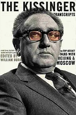 Die Kissinger-Transkripte: Die streng geheimen Gespräche mit Peking und Moskau - The Kissinger Transcripts: The Top Secret Talks with Beijing and Moscow