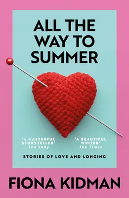 Den ganzen Weg zum Sommer: Geschichten von Liebe und Sehnsucht - All the Way to Summer: Stories of Love and Longing