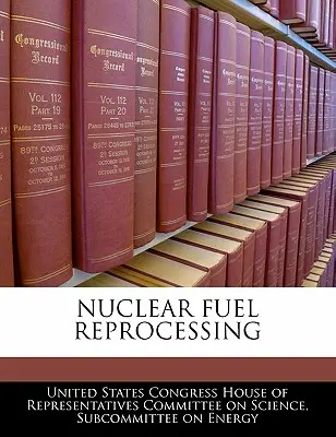 Wiederaufbereitung von Kernbrennstoff - Nuclear Fuel Reprocessing