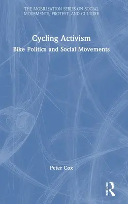 Radfahrer-Aktivismus: Fahrradpolitik und soziale Bewegungen - Cycling Activism: Bike Politics and Social Movements