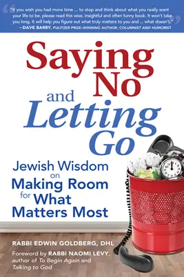 Nein sagen und loslassen: Jüdische Weisheit über das Schaffen von Raum für das, was am wichtigsten ist - Saying No and Letting Go: Jewish Wisdom on Making Room for What Matters Most