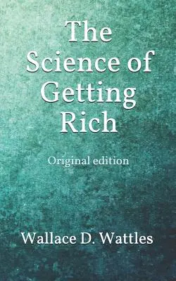 Die Wissenschaft des Reichwerdens: Originalausgabe - The Science of Getting Rich: Original edition