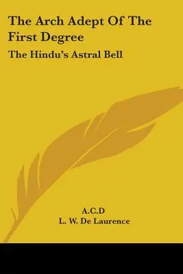 Der Erz-Adept des ersten Grades: Die Astralglocke des Hindu - The Arch Adept Of The First Degree: The Hindu's Astral Bell