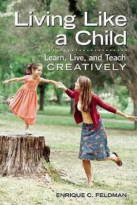 Leben wie ein Kind: Kreativ lernen, leben und lehren - Living Like a Child: Learn, Live, and Teach Creatively