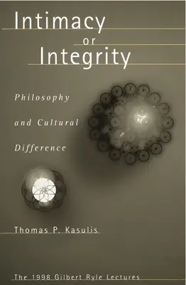Intimität oder Integrität: Philosophie und kultureller Unterschied - Intimacy or Integrity: Philosophy and Cultural Difference