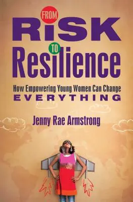 Vom Risiko zur Resilienz: Wie die Stärkung junger Frauen alles verändern kann - From Risk to Resilience: How Empowering Young Women Can Change Everything