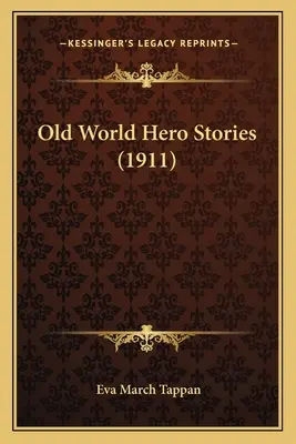 Heldengeschichten der Alten Welt (1911) - Old World Hero Stories (1911)