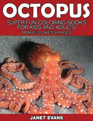 Oktopus: Super lustige Malbücher für Kinder und Erwachsene (Bonus: 20 Skizzenseiten) - Octopus: Super Fun Coloring Books for Kids and Adults (Bonus: 20 Sketch Pages)