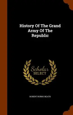 Die Geschichte der Grand Army Of The Republic - History Of The Grand Army Of The Republic