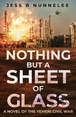 Nichts als eine Glasscheibe: Ein Roman über den jemenitischen Bürgerkrieg - Nothing but a Sheet of Glass: A Novel of the Yemeni Civil War