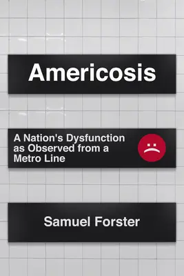Amerikosis: Die Dysfunktion einer Nation, beobachtet vom öffentlichen Nahverkehr aus - Americosis: A Nation's Dysfunction Observed from Public Transit