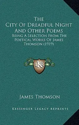 Die Stadt der schrecklichen Nacht und andere Gedichte: Eine Auswahl aus den lyrischen Werken von James Thomson (1919) - The City Of Dreadful Night And Other Poems: Being A Selection From The Poetical Works Of James Thomson (1919)