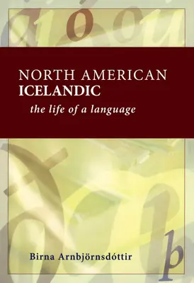 Nordamerikanisches Isländisch: Das Leben einer Sprache - North American Icelandic: The Life of a Language