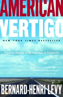 Amerikanisches Schwindelgefühl: Eine Amerikareise auf den Spuren von Tocqueville - American Vertigo: Traveling America in the Footsteps of Tocqueville