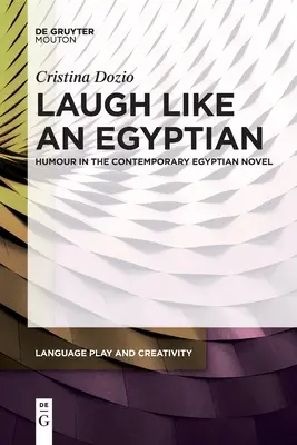 Lachen wie ein Ägypter: Humor im zeitgenössischen ägyptischen Roman - Laugh Like an Egyptian: Humour in the Contemporary Egyptian Novel