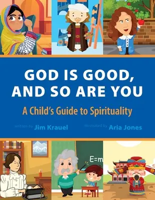 Gott ist gut und du bist es auch: Ein Leitfaden für Kinder zur Spiritualität - God Is Good and So Are You: A Child's Guide to Spirituality