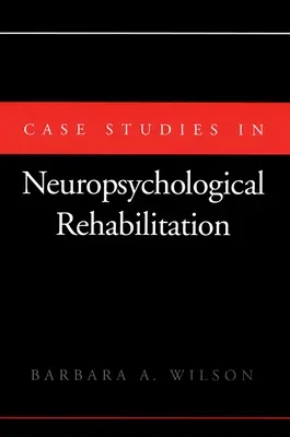 Fallstudien zur neuropsychologischen Rehabilitation - Case Studies in Neuropsychological Rehabilitation