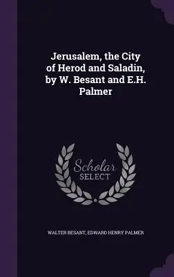 Jerusalem, die Stadt des Herodes und Saladins, von W. Besant und E.H. Palmer - Jerusalem, the City of Herod and Saladin, by W. Besant and E.H. Palmer