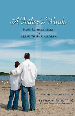 A Father's Words - Wie Väter ihre Kinder prägen oder brechen - A Father's Words - How Fathers Make or Break Their Children