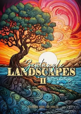 Zentangle Landscapes Coloring Book for Adults 2: Landschaftsmalbuch für Erwachsene 2 wunderschöne Zentangle Landschaften und Naturszenen Zentangle Lands - Zentangle Landscapes Coloring Book for Adults 2: Landscape Coloring Book for adults 2 beautiful zentangle landscapes and nature scenes zentangle lands