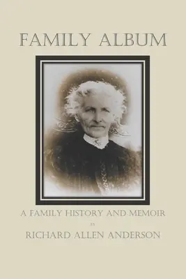 Familienalbum: Eine Familiengeschichte und Memoiren - Family Album: A Family History and Memoir