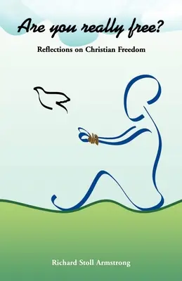 Bist du wirklich frei? Überlegungen zur christlichen Freiheit - Are You Really Free?: Reflections on Christian Freedom