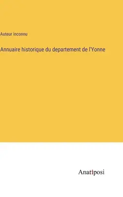 Annuaire historique du departement de l'Yonne (Historisches Jahrbuch des Departements Yonne) - Annuaire historique du departement de l'Yonne