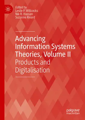 Fortschreitende Informationssystemtheorien, Band II: Produkte und Digitalisierung - Advancing Information Systems Theories, Volume II: Products and Digitalisation