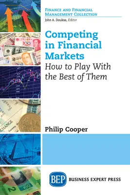 Auf den Finanzmärkten konkurrieren: Wie man mit den Besten spielt - Competing in Financial Markets: How to Play With the Best of Them