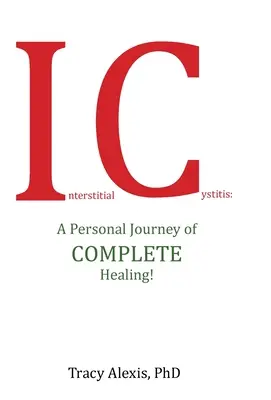 Interstitielle Blasenentzündung: Eine persönliche Reise der vollständigen Heilung! - Interstitial Cystitis: A Personal Journey of Complete Healing!