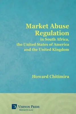 Marktmissbrauchsvorschriften in Südafrika, den Vereinigten Staaten von Amerika und dem Vereinigten Königreich - Market Abuse Regulation in South Africa, the United States of America and the United Kingdom