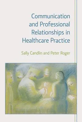 Kommunikation und professionelle Beziehungen in der medizinischen Praxis - Communication and Professional Relationships in Healthcare Practice
