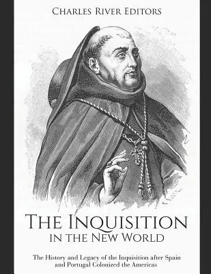 Die Inquisition in der Neuen Welt: Die Geschichte und das Erbe der Inquisition nach der Kolonisierung Amerikas durch Spanien und Portugal - The Inquisition in the New World: The History and Legacy of the Inquisition after Spain and Portugal Colonized the Americas