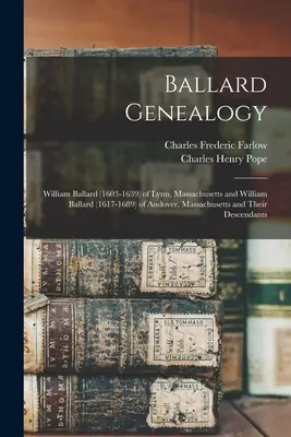 Ballard-Genealogie: William Ballard (1603-1639) aus Lynn, Massachusetts und William Ballard (1617-1689) aus Andover, Massachusetts und ihre - Ballard Genealogy: William Ballard (1603-1639) of Lynn, Massachusetts and William Ballard (1617-1689) of Andover, Massachusetts and Their