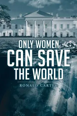 Nur Frauen können die Welt retten - Only Women Can Save the World