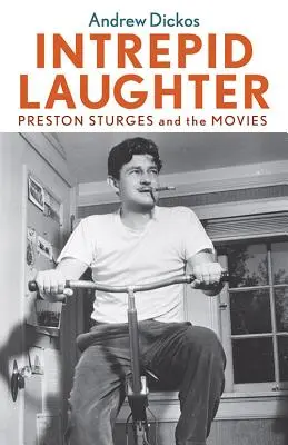 Unerschrockenes Lachen: Preston Sturges und das Kino - Intrepid Laughter: Preston Sturges and the Movies