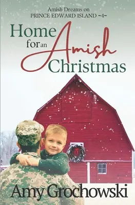 Zuhause für ein amisches Weihnachten: Amische Träume auf der Prinz-Edward-Insel, Buch 4 - Home for an Amish Christmas: Amish Dreams on Prince Edward Island, Book 4