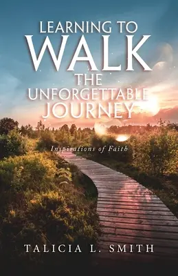 Lernen, die unvergessliche Reise zu gehen: Inspirationen des Glaubens - Learning to Walk the Unforgettable Journey: Inspirations of Faith