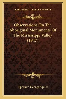 Beobachtungen über die Denkmäler der Ureinwohner des Mississippi-Tals (1847) - Observations On The Aboriginal Monuments Of The Mississippi Valley (1847)