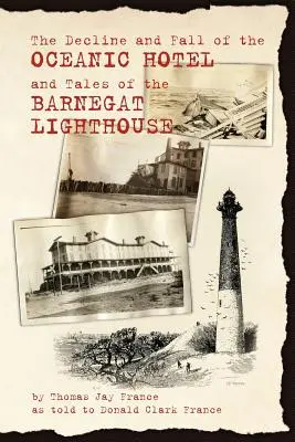 Der Niedergang und Fall des Oceanic Hotels und Geschichten vom Barnegat-Leuchtturm - The Decline and Fall of the Oceanic Hotel and Tales of the Barnegat Lighthouse