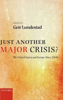 Nur eine weitere große Krise? Die Vereinigten Staaten und Europa seit 2000 - Just Another Major Crisis?: The United States and Europe Since 2000