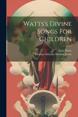 Watts' Göttliche Lieder für Kinder - Watts's Divine Songs For Children