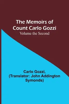 Die Memoiren des Grafen Carlo Gozzi; Zweiter Band - The Memoirs of Count Carlo Gozzi; Volume the Second