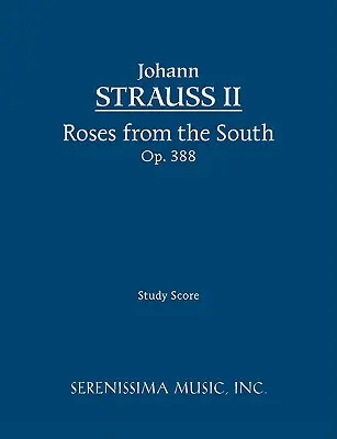 Roses from the South, Op.388: Studienpartitur - Roses from the South, Op.388: Study score