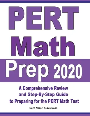PERT Math Prep 2020: Umfassende Wiederholung und schrittweiser Leitfaden zur Vorbereitung auf den PERT-Mathe-Test - PERT Math Prep 2020: A Comprehensive Review and Step-By-Step Guide to Preparing for the PERT Math Test