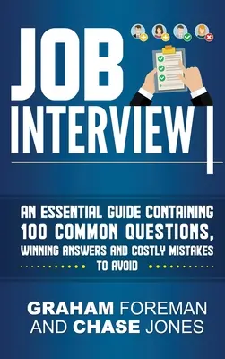 Vorstellungsgespräch: Ein unverzichtbarer Leitfaden mit 100 häufig gestellten Fragen, erfolgreichen Antworten und kostspieligen Fehlern, die es zu vermeiden gilt - Job Interview: An Essential Guide Containing 100 Common Questions, Winning Answers and Costly Mistakes to Avoid