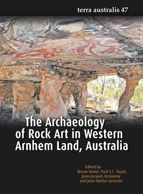 Die Archäologie der Felskunst im westlichen Arnhem Land, Australien - The Archaeology of Rock Art in Western Arnhem Land, Australia