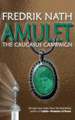Amulett: Der Kaukasus-Feldzug - Ein römischer Roman - Amulet: The Caucasus Campaign - A Roman Novel