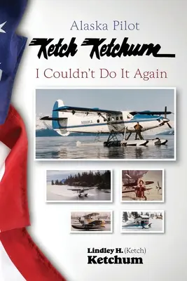 Alaska Pilot Ketch Ketchum: Ich könnte es nicht noch einmal tun - Alaska Pilot Ketch Ketchum: I Couldn't Do It Again